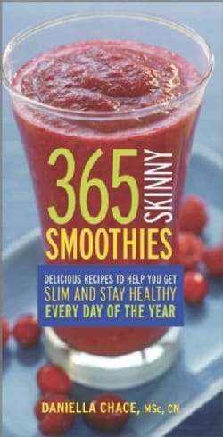 365 Skinny Smoothies: Delicious Recipes to Help You Get Slim and Stay Healthy Every Day of the Year (Paperback)