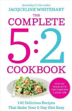 The Complete 2-Day Fasting Diet: Delicious, Easy to Make, 140 New Low-Calorie Recipes (Paperback)