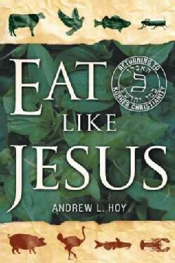 Eat Like Jesus: Returning to Kosher Christianity (Hardcover)