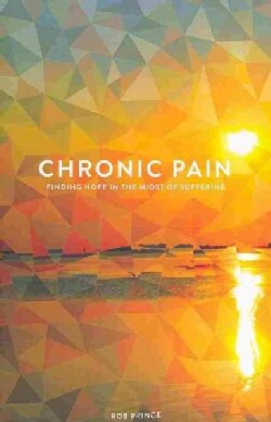 Chronic Pain: Finding Hope in the Midst of Suffering (Paperback)