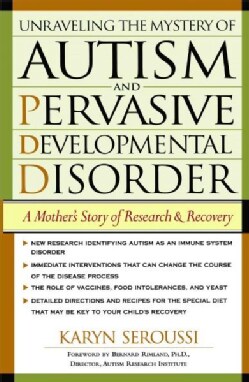 Unraveling the Mystery of Autism and Pervasive Developmental Disorder: A Mothers Story of Research and Recovery (Paperback)
