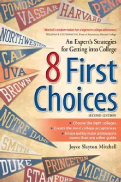 8 First Choices: An Expert's Strategies for Getting into College (Paperback)