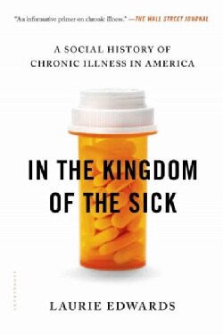 In the Kingdom of the Sick: A Social History of Chronic Illness in America (Paperback)