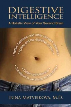 Digestive Intelligence: A Holistic View of Your Second Brain (Paperback)