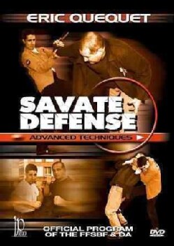 Savate Defense Advanced Techniques: Official Program of the FFSBF &amp; DA with Eric Quequet