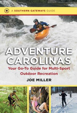 Adventure Carolinas: Your Go-To Guide for Multi-Sport Outdoor Recreation (Paperback)