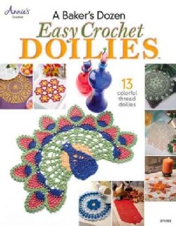 A Baker's Dozen Easy Crochet Doilies: 13 Colorful Thread Doilies (Paperback)