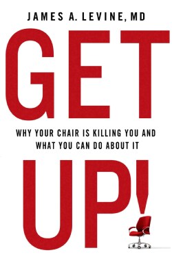 Get Up!: Why Your Chair Is Killing You and What You Can Do About It (Paperback)