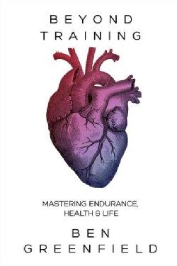 Beyond Training: Mastering Endurance, Health and Life (Hardcover)