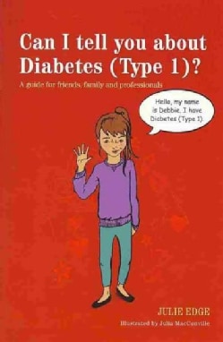 Can I Tell You About Diabetes (Type 1)?: A Guide for Friends, Family and Professionals (Paperback)