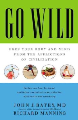 Go Wild: Free Your Body and Mind from the Afflictions of Civilization (CD-Audio)