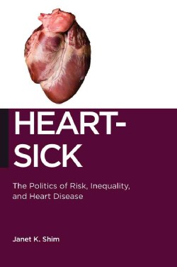 Heart-Sick: The Politics of Risk, Inequality, and Heart Disease (Hardcover)
