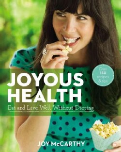 Joyous Health: Eat and Live Well Without Dieting (Paperback)