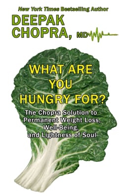 What Are You Hungry For?: The Chopra Solution to Permanent Weight Loss, Well-being, and Lightness of Soul (Hardcover)