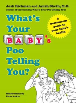 What's Your Baby's Poo Telling You?: A Bottoms-Up Guide to Your Baby's Health (Hardcover)