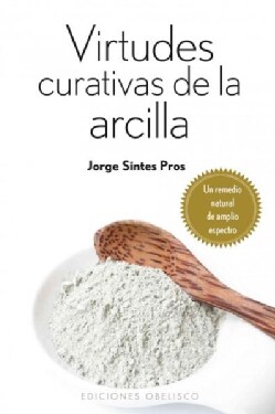 Virtudes curativas de la arcilla / Clay Curative Properties (Paperback)