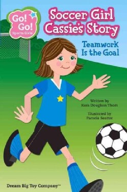 Soccer Girl Cassie's Story: Teamwork is the Goal (Paperback)