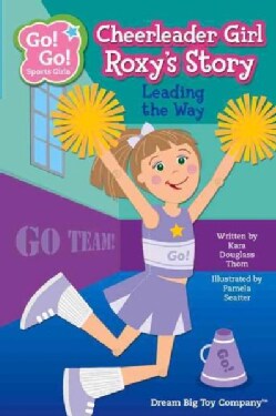 Cheerleader Girl Roxy's Story: Leading the Way (Paperback)
