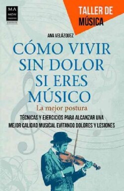 Como vivir sin dolor si eres musico / How to live without pain if you are a musician (Paperback)