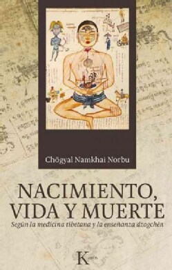 Nacimiento, vida y muerte / Birth, Life and Death: Segun la medicina tibetana y la ensenanza dzogchen / According... (Paperback)