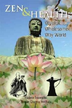 Zen &amp; Health: Wholly Wholesome Way World (Paperback)