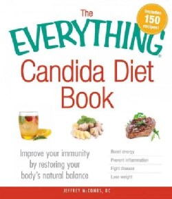 The Everything Candida Diet Book: Improve your immunity by restoring your body's natural balance (Paperback)