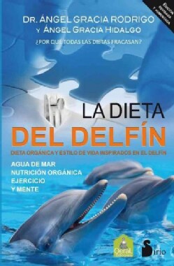La dieta del delfin / The Dolphin Diet: Dieta Organica Y Estilo De Vida Inspirados En El Delfin (Paperback)