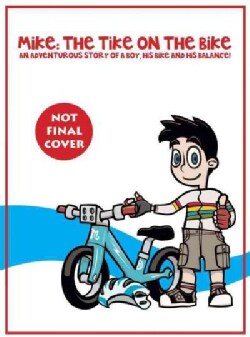 Mike: The Tike on the Bike: an Adventurous Story of a Boy, His Bike and His Balance! (Hardcover)