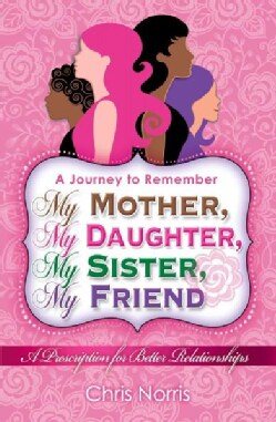 My Mother, My Daughter, My Sister, My Friend (Paperback)