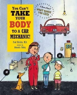 You Can't Take Your Body to a Car Mechanic! (Hardcover)