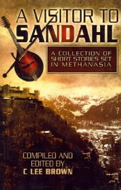 A Visitor to Sandahl: A Compendium of Short Stories Set in the Town of Sandahl in the Lands of Methanasia (Paperback)