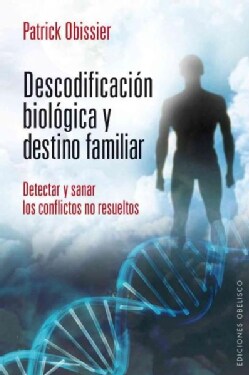 Descodificacion biologica y destino familiar / Biogenealogy: Decoding the Psychic Roots of Illness: Detectar y sa... (Paperback)