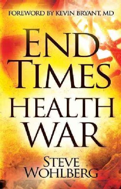 End Times Health War: How to Outwit Deadly Diseases Through Super Nutrition and Following God's Eight Laws of Health (Paperback)