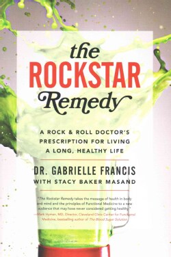 The Rockstar Remedy: A Rock &amp; Roll Doctor's Prescription for Living a Long, Healthy Life (Hardcover)