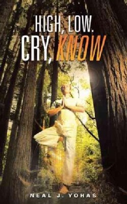 High, Low. Cry, Know (Paperback)