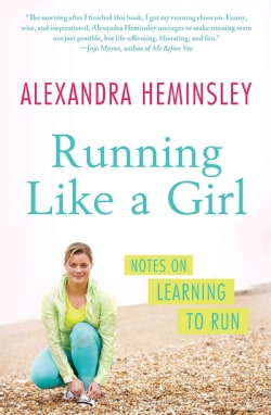 Running Like a Girl: Notes on Learning to Run (Paperback)