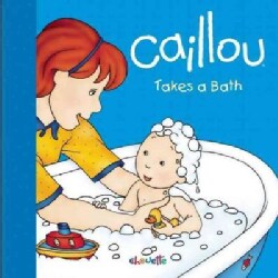 Caillou Takes a Bath (Board book)