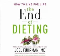 The End of Dieting: How to Live for Life: Library Edition