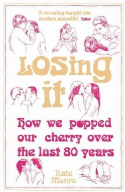 Losing It: How We Popped Our Cherry over the Last 80 Years (Paperback)