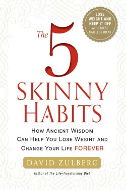 The 5 Skinny Habits: How Ancient Wisdom Can Help You Lose Weight and Change Your Life Forever (Hardcover)