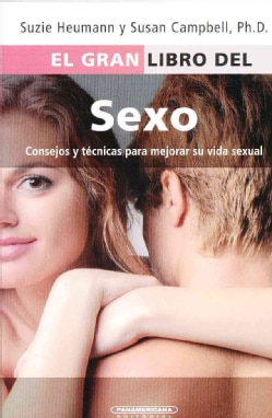 El gran libro del sexo / Everything Great Sex Book: Consejos Y Tecnicas Para Mejorar Su Vida Sexual (Paperback)