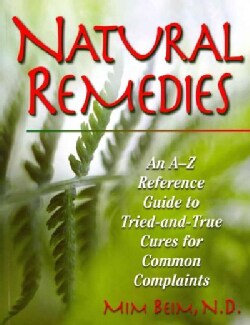 Natural Remedies: An A-Z Reference Guide to Tried-and-True Cures for Common Complaints (Paperback)