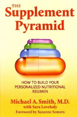 The Supplement Pyramid: How to Build Your Personalized Nutritional Regimen (Paperback)
