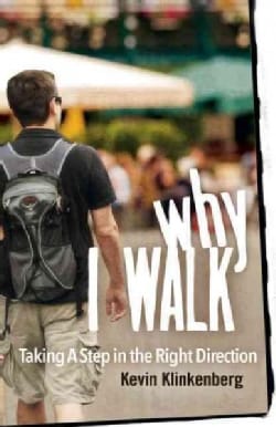 Why I Walk: Taking a Step in the Right Direction (Paperback)