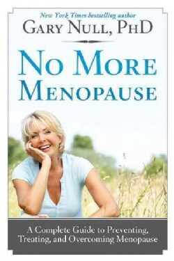No More Menopause: A Complete Guide to Preventing, Treating, and Overcoming Menopausal Symptoms (Hardcover)