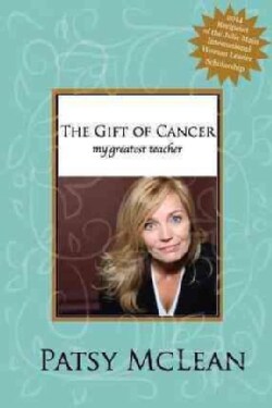The Gift of Cancer: My Greatest Teacher (Paperback)