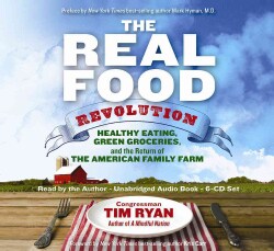The Real Food Revolution: Healthy Eating, Green Groceries, and the Return of the American Family Farm (CD-Audio)