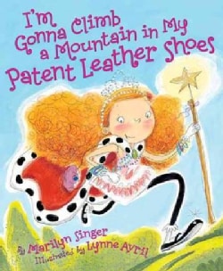 I'm Gonna Climb a Mountain in My Patent Leather Shoes (Hardcover)