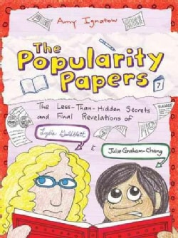 The Popularity Papers: The Less-Than-Hidden Secrets and Final Revelations of Lydia Goldblatt and Julie Graham-Chang (Hardcover)