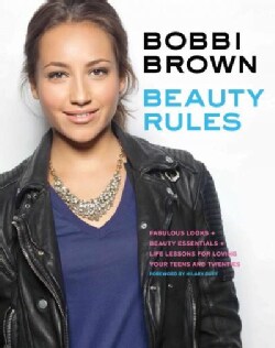 Bobbi Brown Beauty Rules: Fabulous Looks, Beauty Essentials, and Life Lessons (Paperback)